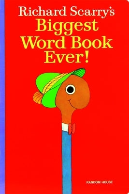 Richard Scarry's Biggest Word Book Ever! by Scarry, Richard