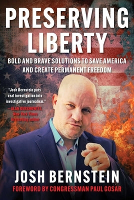 Preserving Liberty: Bold and Brave Solutions to Save America and Create Permanent Freedom by Bernstein, Josh