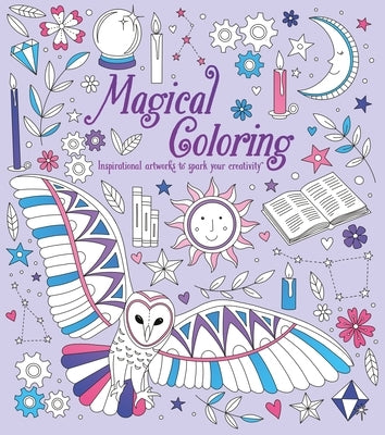 Magical Coloring: Inspirational Artworks to Spark Your Creativity by Kelly, Tracey