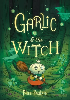Garlic and the Witch: A Graphic Novel by Paulsen, Bree