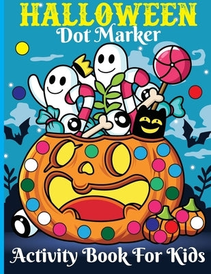 Halloween Dot Marker Activity for Kids: Activity Book for Kids 2-5, Toddler Activity Books by Bidden, Laura