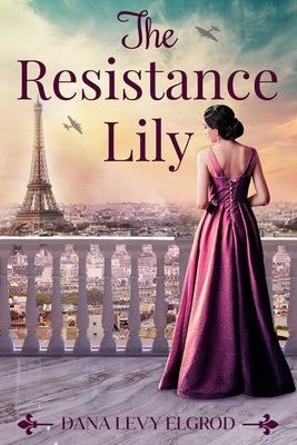 The Resistance Lily by Elgrod, Dana Levy