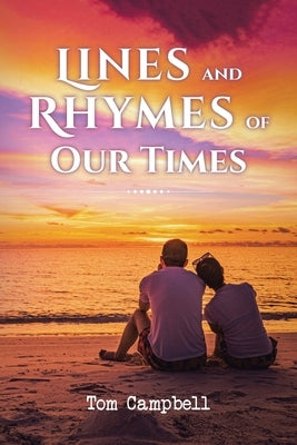 Lines and Rhymes of Our Times by Campbell, Tom