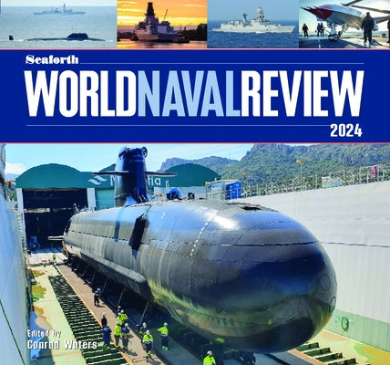 Seaforth World Naval Review 2024 by Waters, Conrad