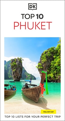 DK Top 10 Phuket: Top 10 Lists for Your Perfect Trip, Plus an All-Weather Folded Map by Dk Travel