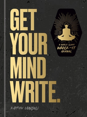 Get Your Mind Write.: A World-Class Wreck-It Journal by Iandoli, Kathy