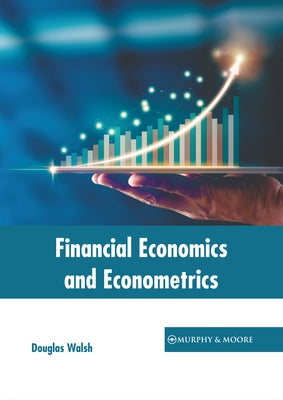Financial Economics and Econometrics by Walsh, Douglas