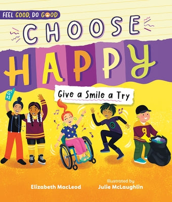 Choose Happy: Give a Smile a Try by MacLeod, Elizabeth