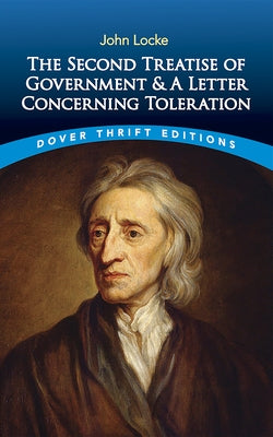 The Second Treatise of Government and a Letter Concerning Toleration by Locke, John