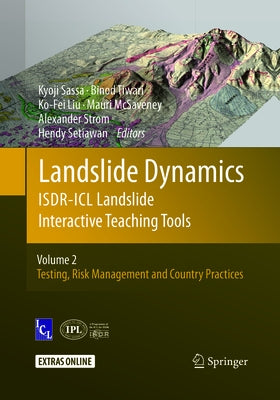 Landslide Dynamics: Isdr-ICL Landslide Interactive Teaching Tools: Volume 2: Testing, Risk Management and Country Practices by Sassa, Kyoji