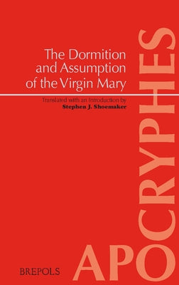 The Dormition and Assumption of the Virgin Mary by Shoemaker, Stephen J.