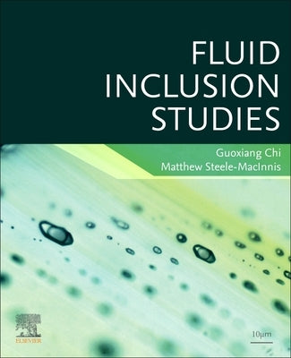 Fluid Inclusion Studies by Chi, Guoxiang