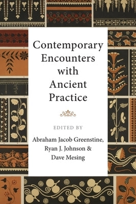 Contemporary Encounters with Ancient Practice by Greenstine, Abraham Jacob