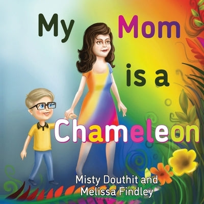My Mom is a Chameleon by Douthit, Misty