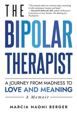 The Bipolar Therapist: A Journey from Madness to Love and Meaning by Berger, Marcia Naomi