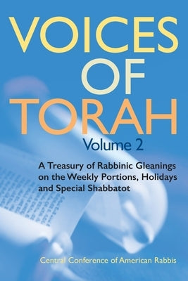 Voices of Torah, Volume 2: A Treasury of Rabbinic Gleanings on the Weekly Portions, Holidays, and Special Shabbatot by Pilz, Sonja K.