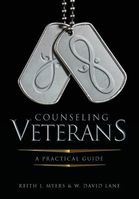 Counseling Veterans: A Practical Guide by Myers, Keith J.