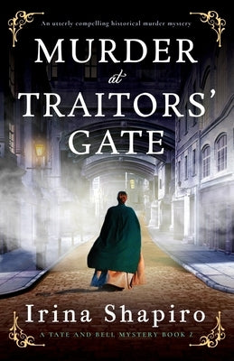 Murder at Traitors' Gate: An utterly compelling historical murder mystery by Shapiro, Irina