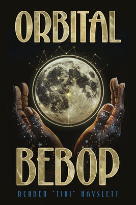 Orbital Bebop by Hayslett, Reuben Tihi