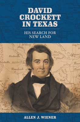 David Crockett in Texas: His Search for New Land by Wiener, Allen J.