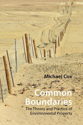 Common Boundaries: The Theory and Practice of Environmental Property by Cox, Michael