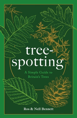 Tree-Spotting (for Everyone): A Guide to Identifying Britain's 56(ish) Native Trees by Bennett, Ros