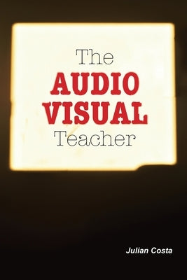 The Audio Visual Teacher by Costa, Julian