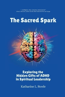 The Sacred Spark by Steele, Katharine L.