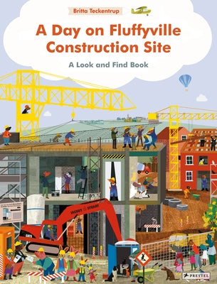 A Day on Fluffyville Construction Site: A Look and Find Book by Teckentrup, Britta