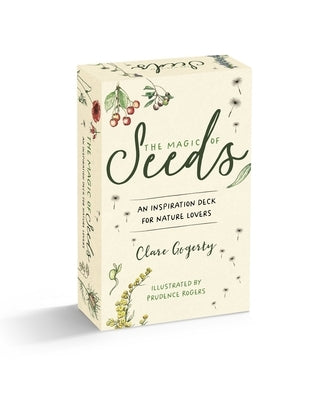 The Magic of Seeds Card Deck: 52 Ways to Grow Flowers and Herbs from Seed by Gogerty, Clare