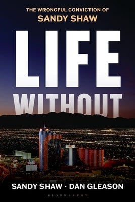Life Without: The Wrongful Conviction of Sandy Shaw by Shaw, Sandy