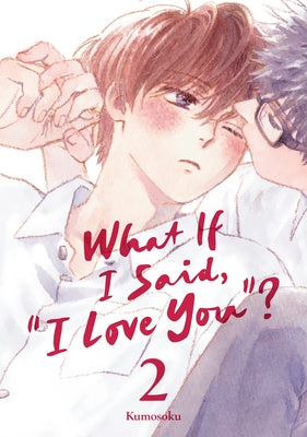 What If I Said, I Love You? 2 by Kumosoku