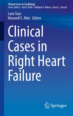 Clinical Cases in Right Heart Failure by Tsao, Lana