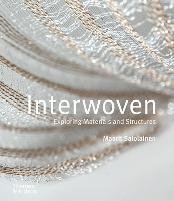 Interwoven: Exploring Materials and Structures by Salolainen, Maarit