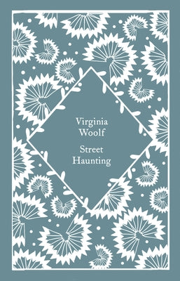 Street Haunting by Woolf, Virginia