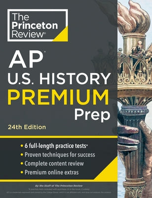 Princeton Review AP U.S. History Premium Prep, 24th Edition: 6 Practice Tests + Digital Practice Online + Content Review by The Princeton Review
