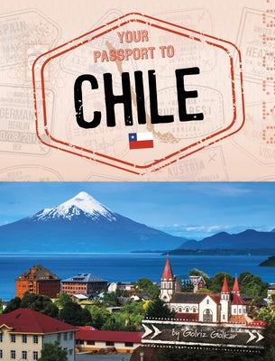 Your Passport to Chile by Golkar, Golriz