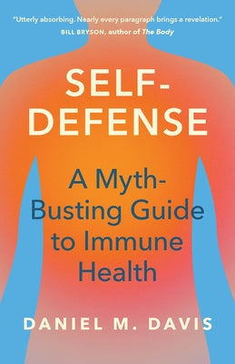 Self-Defense: A Myth-Busting Guide to Immune Health by Davis, Daniel M.