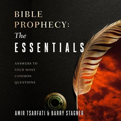 Bible Prophecy: The Essentials: What We Need to Know about the Last Days by Stagner, Barry