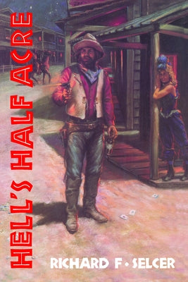 Hell's Half Acre: The Life and Legend of a Red-Light District Volume 9 by Selcer, Richard F.