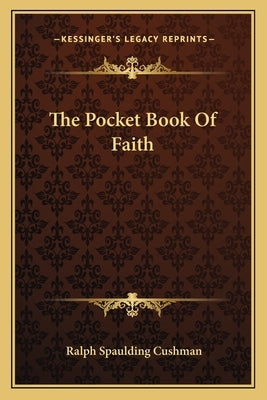 The Pocket Book Of Faith by Cushman, Ralph Spaulding