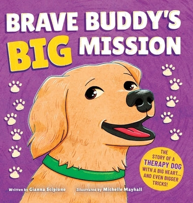 Brave Buddy's Big Mission: The Story of a Therapy Dog with a Big Heart, and Even Bigger Tricks! by Scipione, Gianna