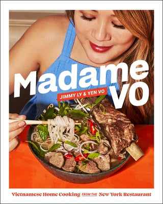 Madame Vo: Vietnamese Home Cooking from the New York Restaurant by Ly, Jimmy