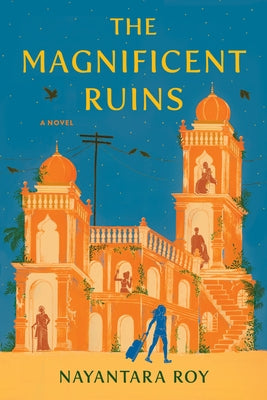 The Magnificent Ruins by Roy, Nayantara