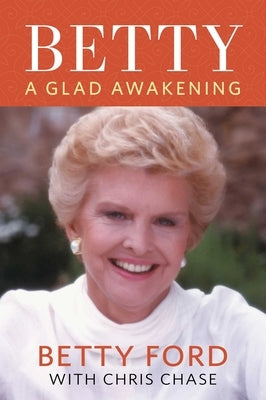 Betty: A Glad Awakening by Ford, Betty