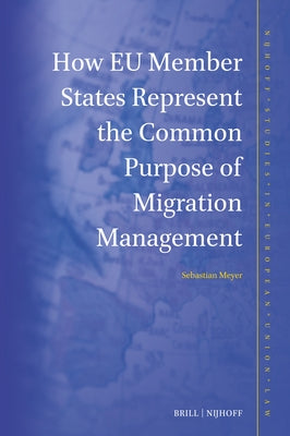 How EU Member States Represent the Common Purpose of Migration Management by Meyer, Sebastian