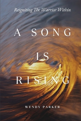A Song is Rising by Parker, Wendy