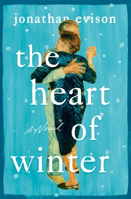 The Heart of Winter by Evison, Jonathan