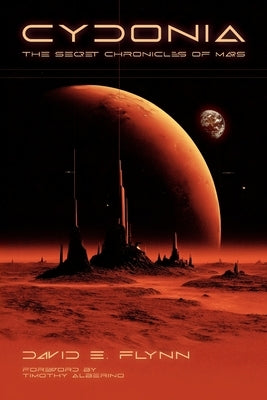 Cydonia: The Secret Chronicles of Mars by Flynn, David E.