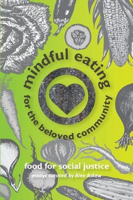 Mindful Eating for the Beloved Community by Askew, Alex